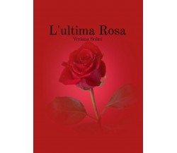 L’ultima rosa di Viviana Solmi,  2020,  Youcanprint