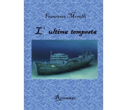 L’ultima tempesta	 di Francesco Morelli,  2018,  Youcanprint