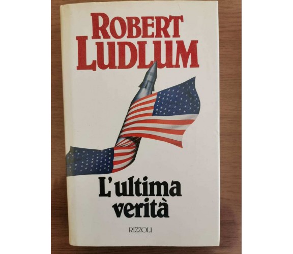 L'ultima verità - R. Ludlum - Rizzoli - 1989 - AR