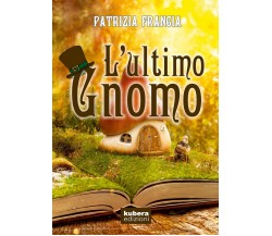 L’ultimo Gnomo	 di Patrizia Francia,  2019,  Youcanprint