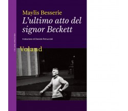 L’ultimo atto del signor Beckett di Maylis Besserie, 2022, Voland