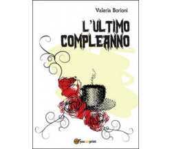 L’ultimo compleanno	 di Valeria Borioni,  2014,  Youcanprint