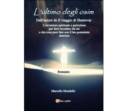 L’ultimo degli Osim	 di Marcello Mondello,  2016,  Youcanprint