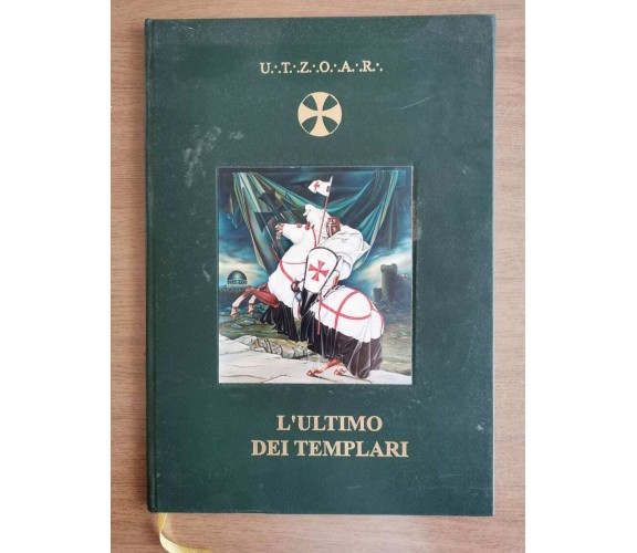 L'ultimo dei templari - AA. VV. - Libreria editrice U.T.Z.O.A.R. - 1989 - AR