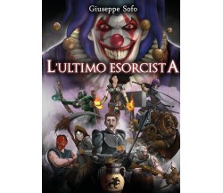 L’ultimo esorcista	 di Giuseppe Sofo,  2019,  Youcanprint