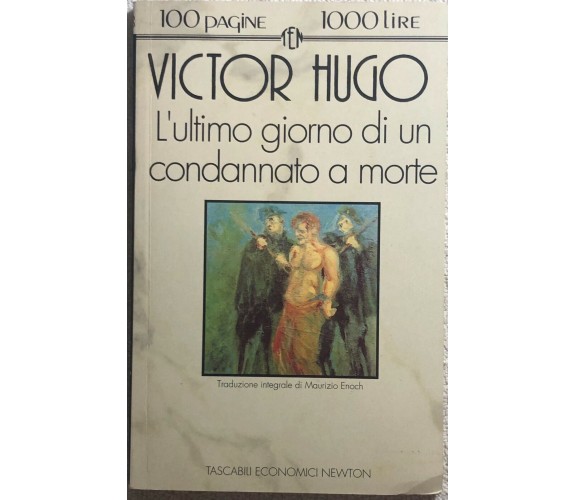 L’ultimo giorno di un condannato a morte di Victor Hugo,  1993,  Newton Compton 