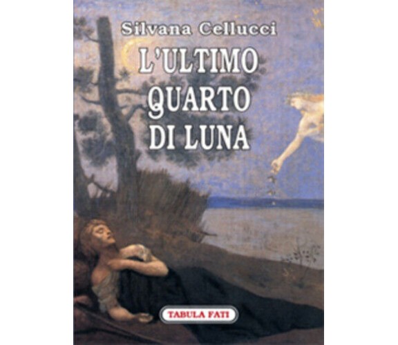 L’ultimo quarto di luna di Silvana Cellucci,  2008,  Tabula Fati