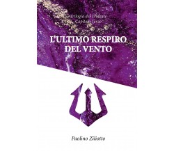 L’ultimo respiro del vento	 di Paolino Ziliotto,  2020,  Youcanprint