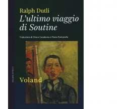 L’ultimo viaggio di Soutine di Ralph Dutli, 2016, Voland