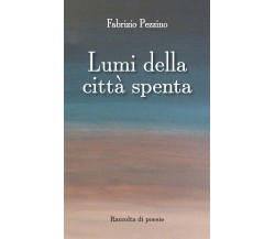 Lumi della città spenta di Fabrizio Pezzino,  2017,  Youcanprint