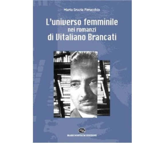 L’universo femminile nei romanzi di Vitaliano Brancati - Maria Grazia Pirracchio