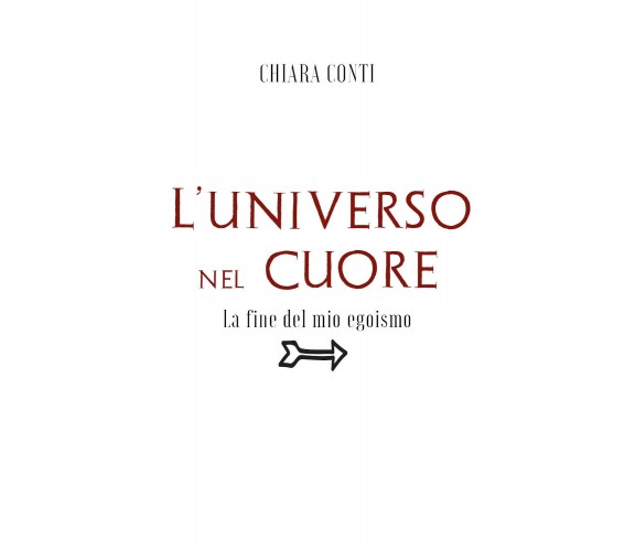 L’universo nel cuore. La fine del mio egoismo di Chiara Conti,  2021,  Youcanpri