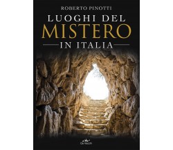 Luoghi del mistero in Italia - Roberto Pinotti - De Vecchi, 2021