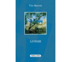 Luoghi di Vito Moretti, 2011, Tabula Fati