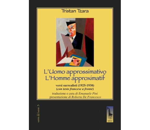 L’uomo approssimativo. Testo francese a fronte di Tristan Tzara,  2019,  Massari