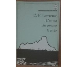 L’uomo che amava le isole - David Herbert Lawrence - Lindau,1991 - A