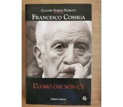 L'uomo che non c'è - F. Cossiga - Aliberti editore - 2008 - AR