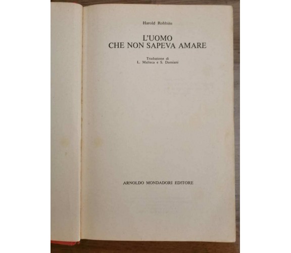 L'uomo che non sapeva amare - H. Robbins - Mondadori - 1980 - AR