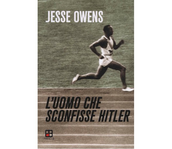 L'uomo che sconfisse Hitler - Jesse Owens - piano B, 2019