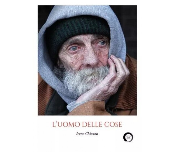 L’uomo delle cose di Irene Chiozza, 2023, Youcanprint