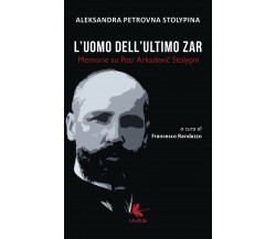 L’uomo dell’ultimo zar di Aleksandra Petrovna Stolypina, Curatore E Traduttore F