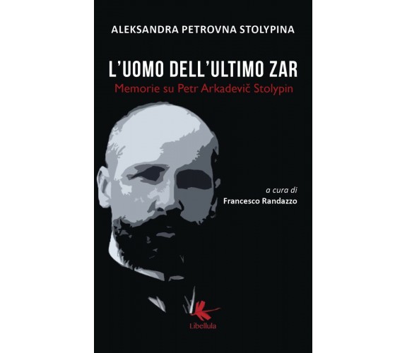 L’uomo dell’ultimo zar di Aleksandra Petrovna Stolypina, Curatore E Traduttore F