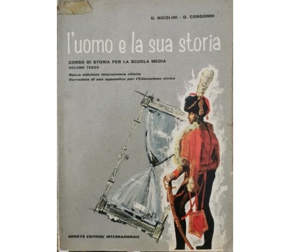 L’uomo e la sua storia VOL III  di Nicolini, Consonni,  1962 - ER