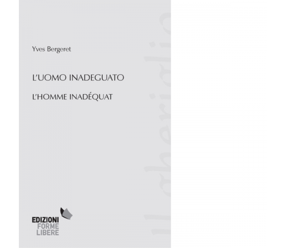 L'uomo inadeguato. L'homme inadéquat. Ediz. bilingue di Bergeret Yves-2022