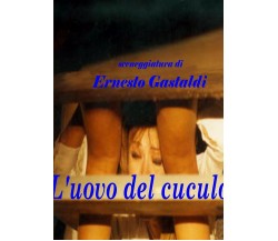 L'uovo del cuculo - Ernesto Gastaldi - Lulu.com, 2015