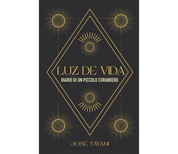 Luz de vida Diario di un piccolo curandero di José Tavani,  2022,  Youcanprint