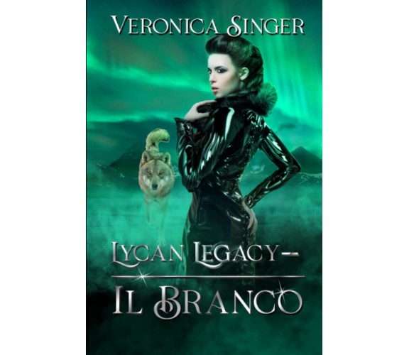 Lycan Legacy - Il Branco -Veronica Singer - Independently published, 2022