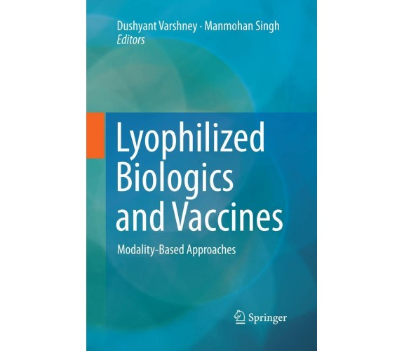 Lyophilized Biologics and Vaccines - Dushyant Varshney - Springer, 2016