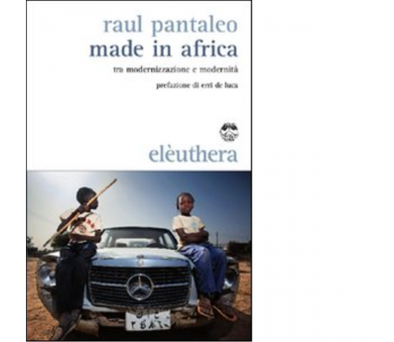 MADE IN AFRICA di RAUL PANTALEO - Elèuthera, 2010