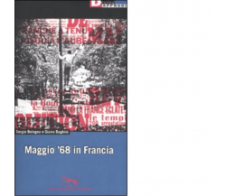 MAGGIO '68 IN FRANCIA di SERGIO BOLOGNA - DeriveApprodi editore, 2008