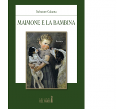 MAIMONE E LA BAMBINA di Calanna Salvatore - Edizioni Del faro, 2018