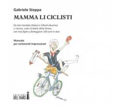 MAMMA LI CICLISTI di Stoppa Gabriele - Edizioni Del Faro, 2014