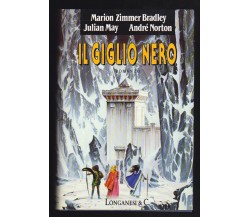 MARION ZIMMER BRADLEY - JULIAN MAY ANDRE' NORTON-IL GIGLIO NERO - LONGANESI 1990