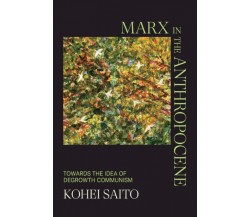 MARX IN THE ANTHROPOCENE - KOHEI SAITO - Cambridge, 2023