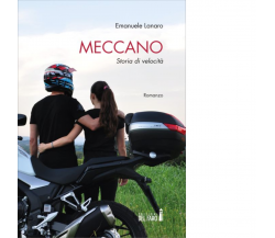 MECCANO. STORIA DI VELOCITA' di EMANUELE LANARO - Del faro, 2020