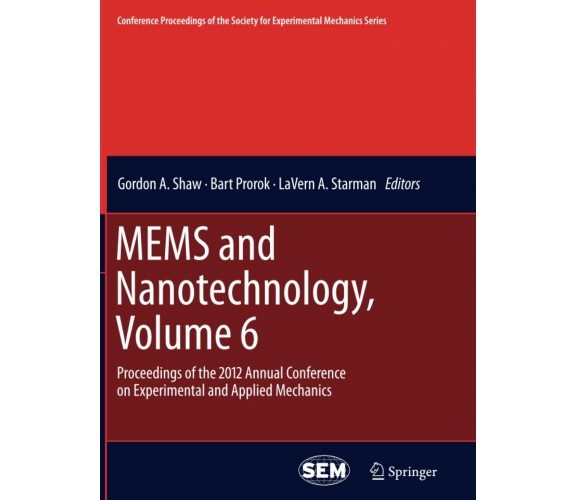 MEMS and Nanotechnology, Volume 6 - Gordon A. Shaw - Springer, 2014