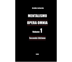 MENTALISMO - OPERA OMNIA vol. 1 - Aroldo Lattarulo - Lulu.com, 2017