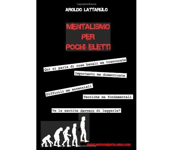 MENTALISMO PER POCHI ELETTI - Aroldo Lattarulo - Lulu.com, 2013