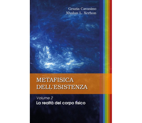 METAFISICA DELL’ESISTENZA Volume 2 – La realtà del corpo fisico