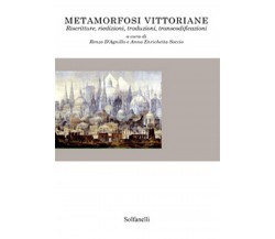 METAMORFOSI VITTORIANE	 di Renzo D’Agnillo E Anna Enrichetta Soccio (a Cura Di)