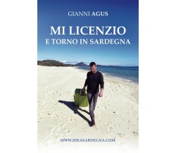 MI LICENZIO E TORNO IN SARDEGNA - Gianni Agus - Independently Published, 2021