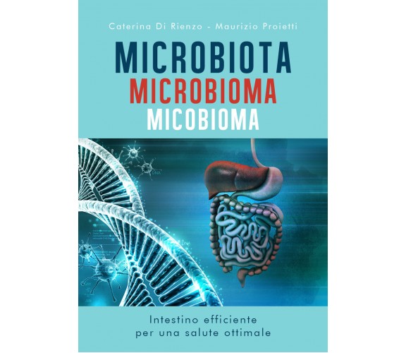 MICROBIOTA MICROBIOMA MICOBIOMA Intestino efficiente per una salute ottimale