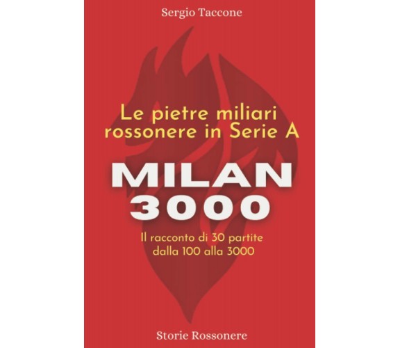 MILAN 3000 - Le pietre miliari rossonere in serie A: Il racconto di 30 partite: 