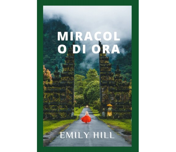 MIRАCOLO DI ORА - Emily Hill - Independently Published, 2022