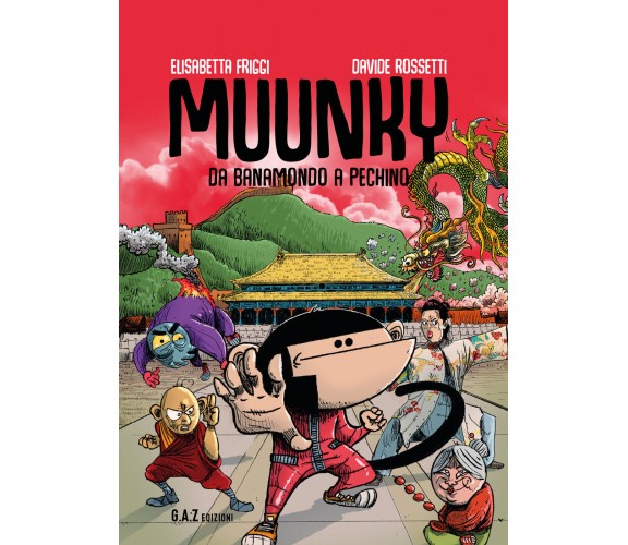 MUUNKY - Da Banamondo a Pechino di Elisabetta Friggi, Davide Rossetti,  2022,  Y