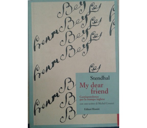 MY DEAR FRIEND -STENDHAL - EDITORI RIUNITI - 1993- M